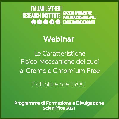 Webinar 7.10.21 – Le Caratteristiche Fisico-Meccaniche dei cuoi al Cromo e Chromium Free- Report